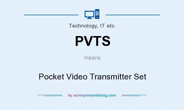 What does PVTS mean? It stands for Pocket Video Transmitter Set