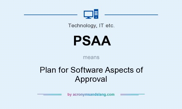 What does PSAA mean? It stands for Plan for Software Aspects of Approval