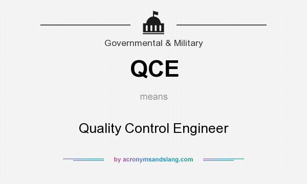 What does QCE mean? It stands for Quality Control Engineer
