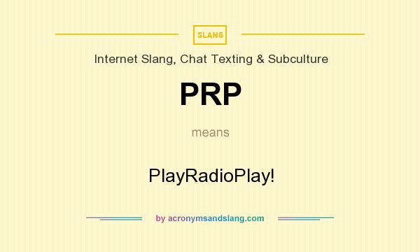 What does PRP mean? It stands for PlayRadioPlay!