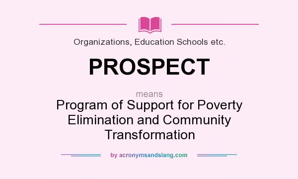 What does PROSPECT mean? It stands for Program of Support for Poverty Elimination and Community Transformation