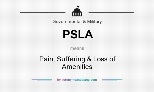 What does PSLA mean? It stands for Pain, Suffering & Loss of Amenities