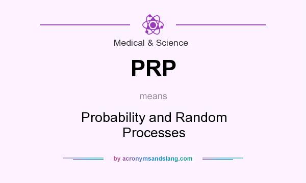 What does PRP mean? It stands for Probability and Random Processes
