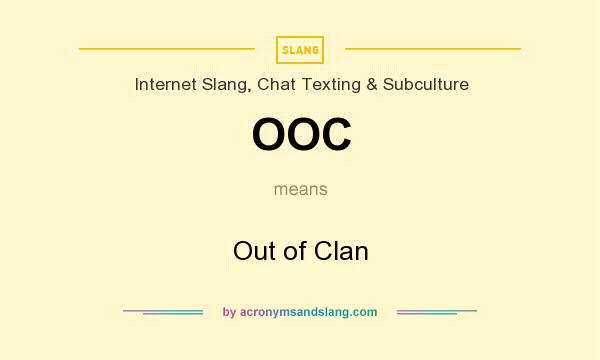 What does OOC mean? It stands for Out of Clan