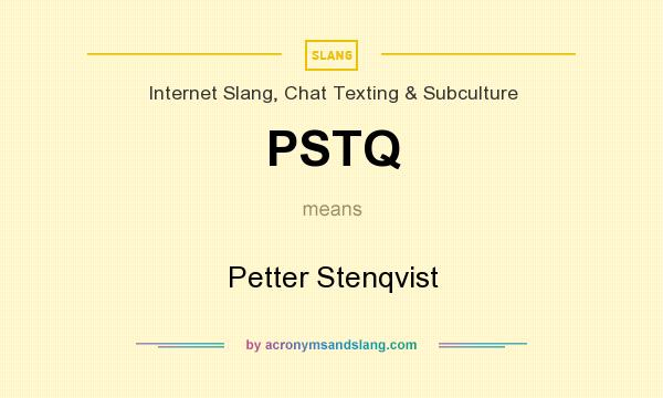 What does PSTQ mean? It stands for Petter Stenqvist