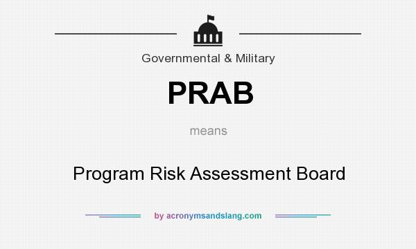 What does PRAB mean? It stands for Program Risk Assessment Board