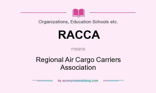 What does RACCA mean? It stands for Regional Air Cargo Carriers Association