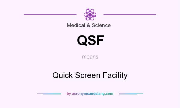 What does QSF mean? It stands for Quick Screen Facility