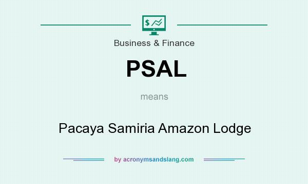 What does PSAL mean? It stands for Pacaya Samiria Amazon Lodge