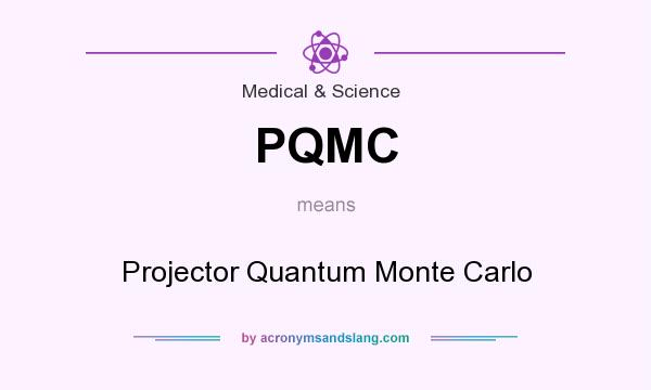What does PQMC mean? It stands for Projector Quantum Monte Carlo