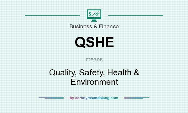 What does QSHE mean? It stands for Quality, Safety, Health & Environment