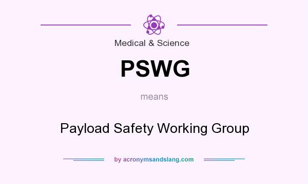 What does PSWG mean? It stands for Payload Safety Working Group