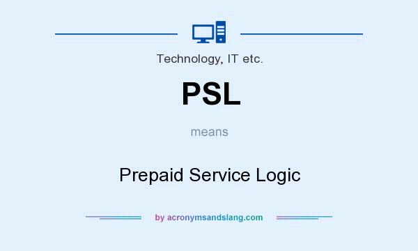 What does PSL mean? It stands for Prepaid Service Logic
