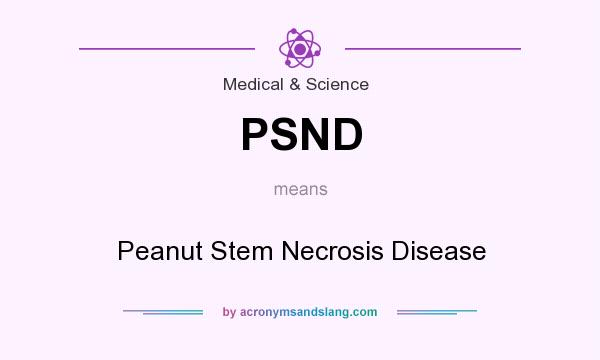 What does PSND mean? It stands for Peanut Stem Necrosis Disease