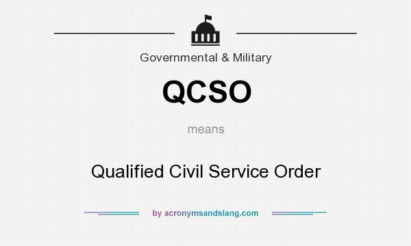 What does QCSO mean? It stands for Qualified Civil Service Order