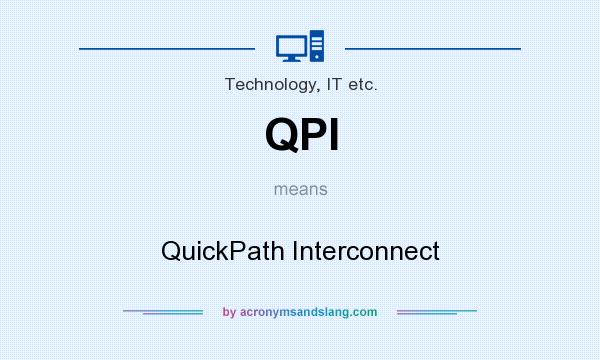 What does QPI mean? It stands for QuickPath Interconnect
