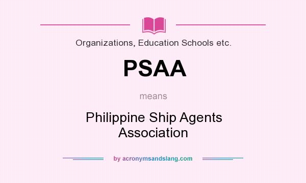 What does PSAA mean? It stands for Philippine Ship Agents Association