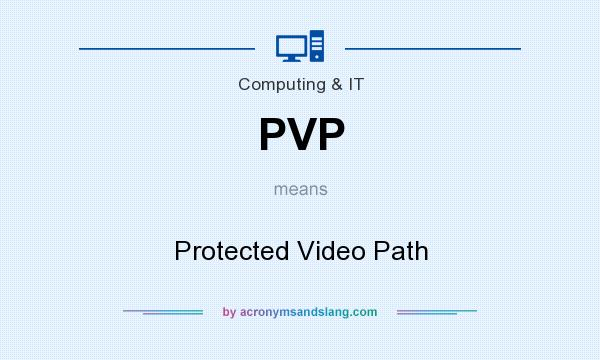 What does PVP mean? It stands for Protected Video Path