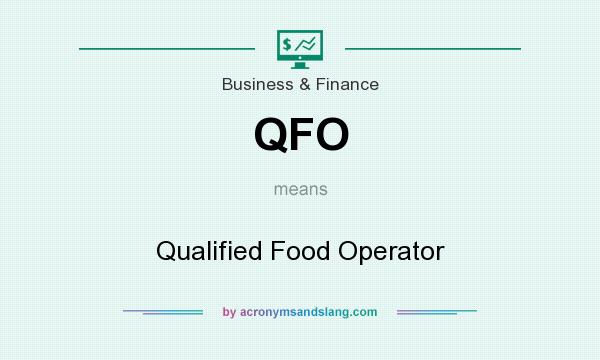 What does QFO mean? It stands for Qualified Food Operator