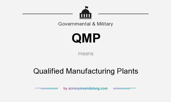 What does QMP mean? It stands for Qualified Manufacturing Plants