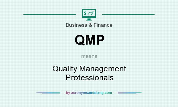 What does QMP mean? It stands for Quality Management Professionals
