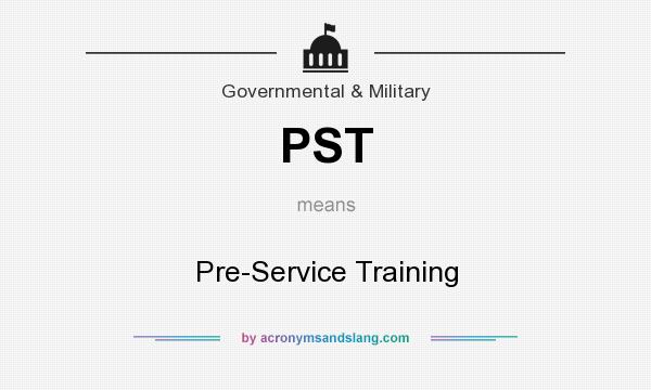 What does PST mean? It stands for Pre-Service Training