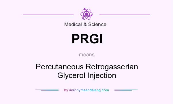 What does PRGI mean? It stands for Percutaneous Retrogasserian Glycerol Injection