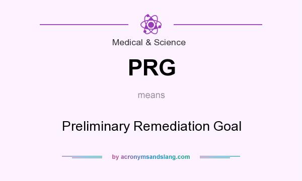 What does PRG mean? It stands for Preliminary Remediation Goal