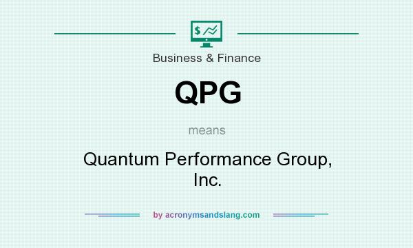What does QPG mean? It stands for Quantum Performance Group, Inc.