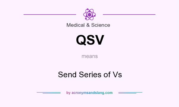 What does QSV mean? It stands for Send Series of Vs