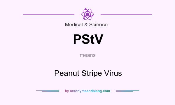 What does PStV mean? It stands for Peanut Stripe Virus