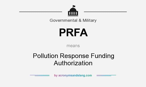 What does PRFA mean? It stands for Pollution Response Funding Authorization