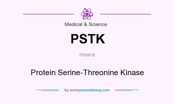 What does PSTK mean? It stands for Protein Serine-Threonine Kinase