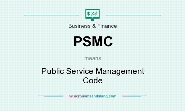 What does PSMC mean? It stands for Public Service Management Code