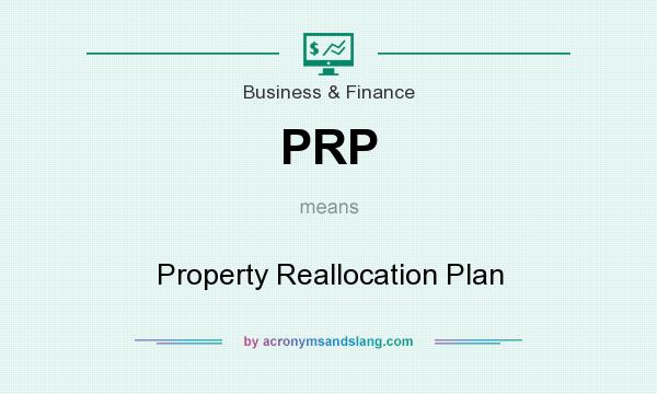 What does PRP mean? It stands for Property Reallocation Plan