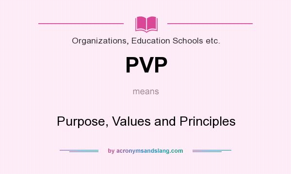 What does PVP mean? It stands for Purpose, Values and Principles