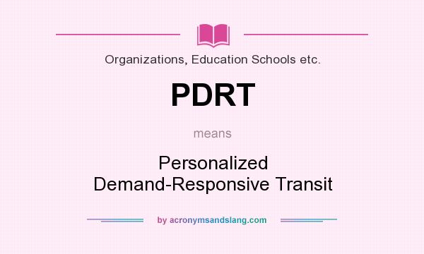 What does PDRT mean? It stands for Personalized Demand-Responsive Transit