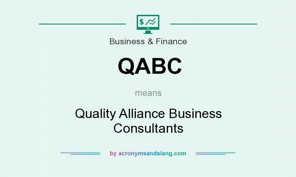 What does QABC mean? It stands for Quality Alliance Business Consultants