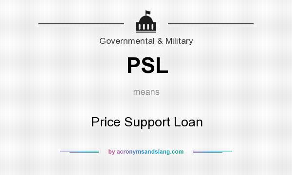 What does PSL mean? It stands for Price Support Loan