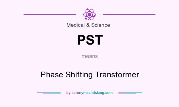 What does PST mean? It stands for Phase Shifting Transformer