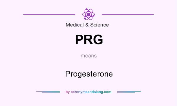 What does PRG mean? It stands for Progesterone