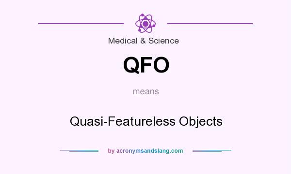 What does QFO mean? It stands for Quasi-Featureless Objects