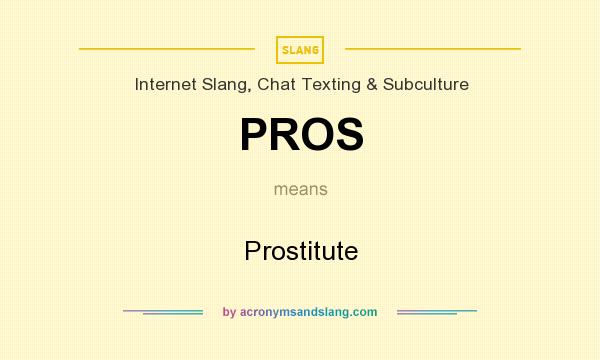 What does PROS mean? It stands for Prostitute