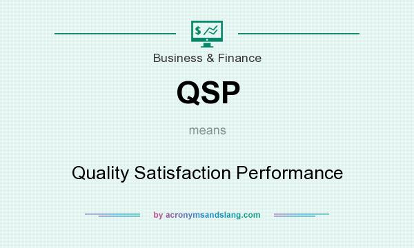 What does QSP mean? It stands for Quality Satisfaction Performance