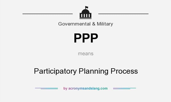 What does PPP mean? It stands for Participatory Planning Process