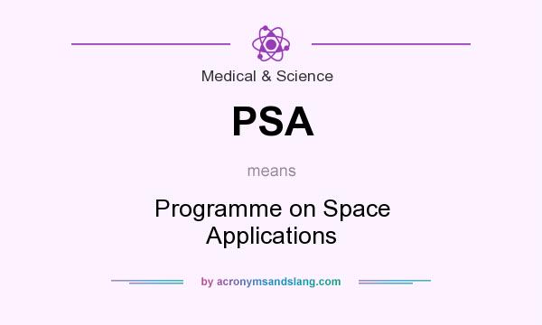 What does PSA mean? It stands for Programme on Space Applications