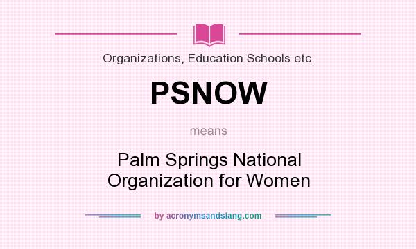 What does PSNOW mean? It stands for Palm Springs National Organization for Women