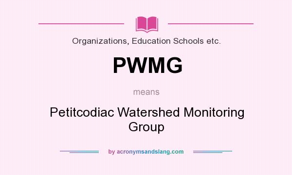 What does PWMG mean? It stands for Petitcodiac Watershed Monitoring Group