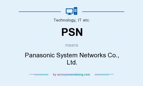 What does PSN mean? It stands for Panasonic System Networks Co., Ltd.