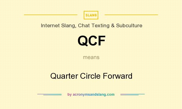 What does QCF mean? It stands for Quarter Circle Forward